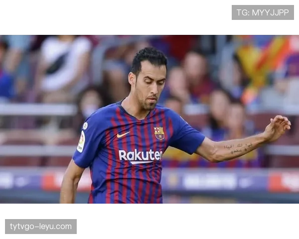 布斯克茨状态依旧,成球队战略布局中不可或缺的无价之宝 布斯克茨状态依旧,成球队战略布局中不可或缺的无价之宝